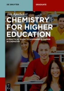 Chemistry for Higher Education : A Practical Guide to Designing a Course in Chemistry