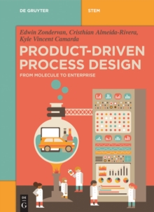 Product-Driven Process Design : From Molecule to Enterprise