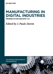 Manufacturing in Digital Industries : Prospects for Industry 4.0