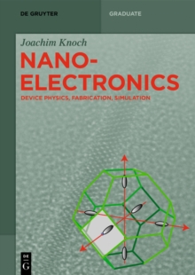 Nanoelectronics : Device Physics, Fabrication, Simulation