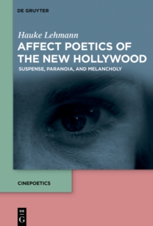 Affect Poetics of the New Hollywood : Suspense, Paranoia, and Melancholy