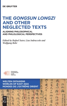 The Gongsun Longzi and Other Neglected Texts : Aligning Philosophical and Philological Perspectives