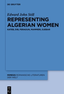 Representing Algerian Women : Kateb, Dib, Feraoun, Mammeri, Djebar