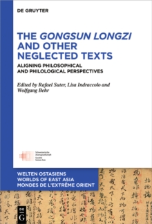 The Gongsun Longzi and Other Neglected Texts : Aligning Philosophical and Philological Perspectives