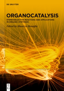 Organocatalysis : Stereoselective Reactions and Applications in Organic Synthesis