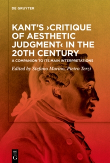 Kant's Critique of Aesthetic Judgment in the 20th Century : A Companion to Its Main Interpretations