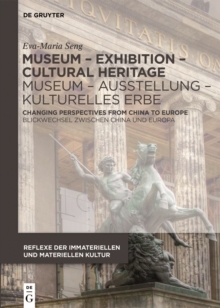 Museum - Exhibition - Cultural Heritage / Museum - Ausstellung - Kulturelles Erbe : Changing Perspectives from China to Europe / Blickwechsel zwischen China und Europa