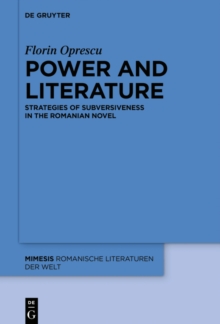 Power and Literature : Strategies of Subversiveness in the Romanian Novel