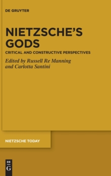 Nietzsche's Gods : Critical and Constructive Perspectives