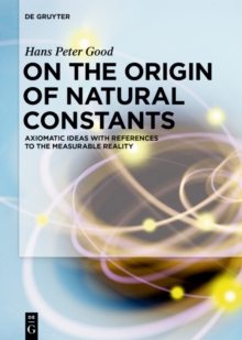 On the Origin of Natural Constants : Axiomatic Ideas with References to the Measurable Reality