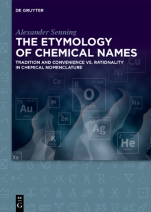 The Etymology of Chemical Names : Tradition and Convenience vs. Rationality in Chemical Nomenclature