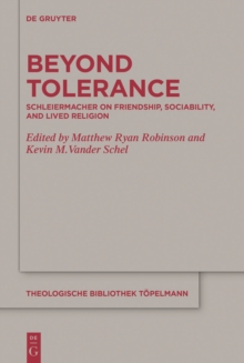 Beyond Tolerance : Schleiermacher on Friendship, Sociability, and Lived Religion