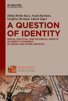 A Question of Identity : Social, Political, and Historical Aspects of Identity Dynamics in Jewish and Other Contexts