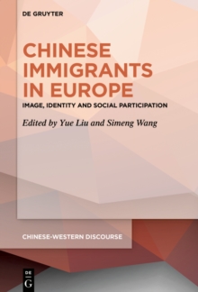 Chinese Immigrants in Europe : Image, Identity and Social Participation