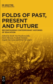 Folds of Past, Present and Future : Reconfiguring Contemporary Histories of Education