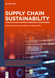 Supply Chain Sustainability : Modeling and Innovative Research Frameworks