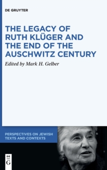 The Legacy of Ruth Kluger and the End of the Auschwitz Century