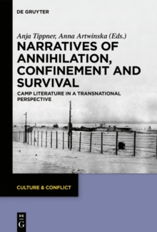 Narratives of Annihilation, Confinement, and Survival : Camp Literature in a Transnational Perspective