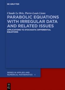 Parabolic Equations with Irregular Data and Related Issues : Applications to Stochastic Differential Equations