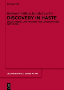 Discovery in Haste : English Medical Dictionaries and Lexicographers 1547 to 1796