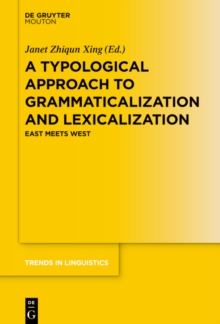 A Typological Approach to Grammaticalization and Lexicalization : East Meets West