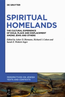 Spiritual Homelands : The Cultural Experience of Exile, Place and Displacement among Jews and Others