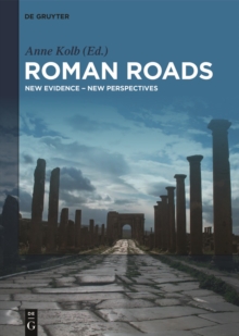 Roman Roads : New Evidence - New Perspectives