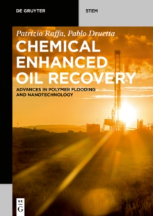 Chemical Enhanced Oil Recovery : Advances in Polymer Flooding and Nanotechnology