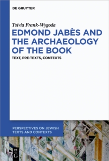 Edmond Jabes and the Archaeology of the Book : Text, Pre-Texts, Contexts