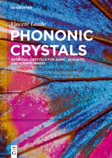 Phononic Crystals : Artificial Crystals for Sonic, Acoustic, and Elastic Waves