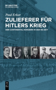 Zulieferer F?r Hitlers Krieg : Der Continental-Konzern in Der Ns-Zeit