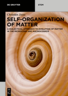 Self-organization of Matter : A dialectical approach to evolution of matter in the microcosm and macrocosmos