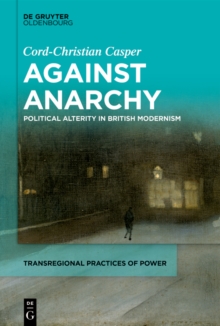 Against Anarchy : ?Political Alterity in Early Modernism