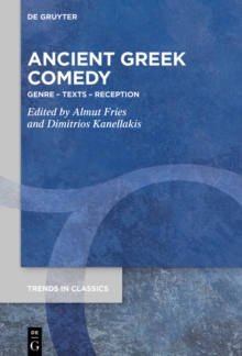 Ancient Greek Comedy : Genre - Texts - Reception