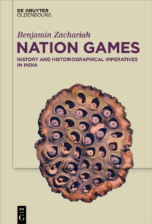 Nation Games : History and Historiographical Imperatives in India