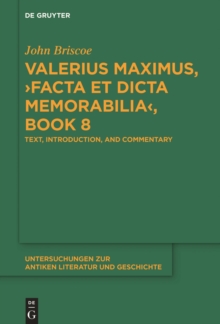 Valerius Maximus, Facta et dicta memorabilia, Book 8 : Text, Introduction, and Commentary