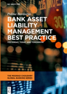 Bank Asset Liability Management Best Practice : Yesterday, Today and Tomorrow