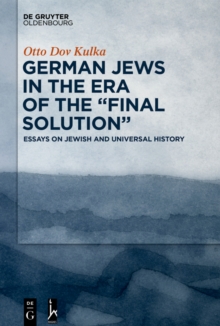 German Jews in the Era of the "Final Solution" : Essays on Jewish and Universal History