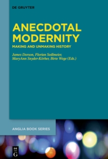 Anecdotal Modernity : Making and Unmaking History