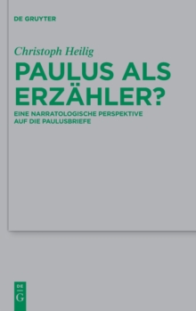 Paulus ALS Erzahler? : Eine Narratologische Perspektive Auf Die Paulusbriefe