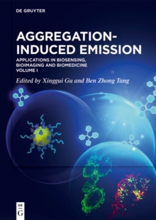 Aggregation-Induced Emission : Applications in Biosensing, Bioimaging and Biomedicine - Volume 1