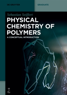 Physical Chemistry of Polymers : A Conceptual Introduction