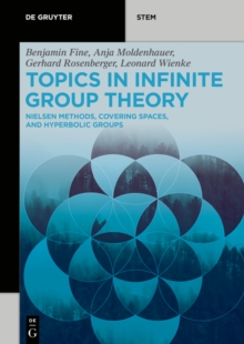 Topics in Infinite Group Theory : Nielsen Methods, Covering Spaces, and Hyperbolic Groups