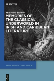 Memories of the Classical Underworld in Irish and Caribbean Literature