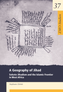 A Geography of Jihad : Sokoto Jihadism and the Islamic Frontier in West Africa