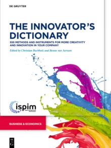 The Innovator's Dictionary : 555 Methods and Instruments for More Creativity and Innovation in Your Company