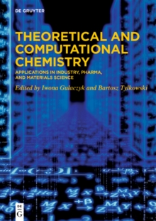 Theoretical and Computational Chemistry : Applications in Industry, Pharma, and Materials Science