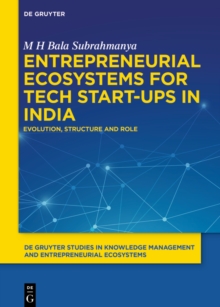 Entrepreneurial Ecosystems for Tech Start-ups in India : Evolution, Structure and Role