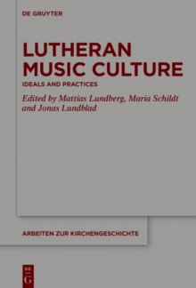 Lutheran Music Culture : Ideals and Practices