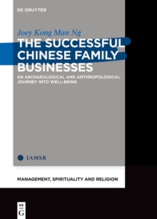 The Successful Chinese Family Businesses : An Archaeological and Anthropological Journey into Well-being